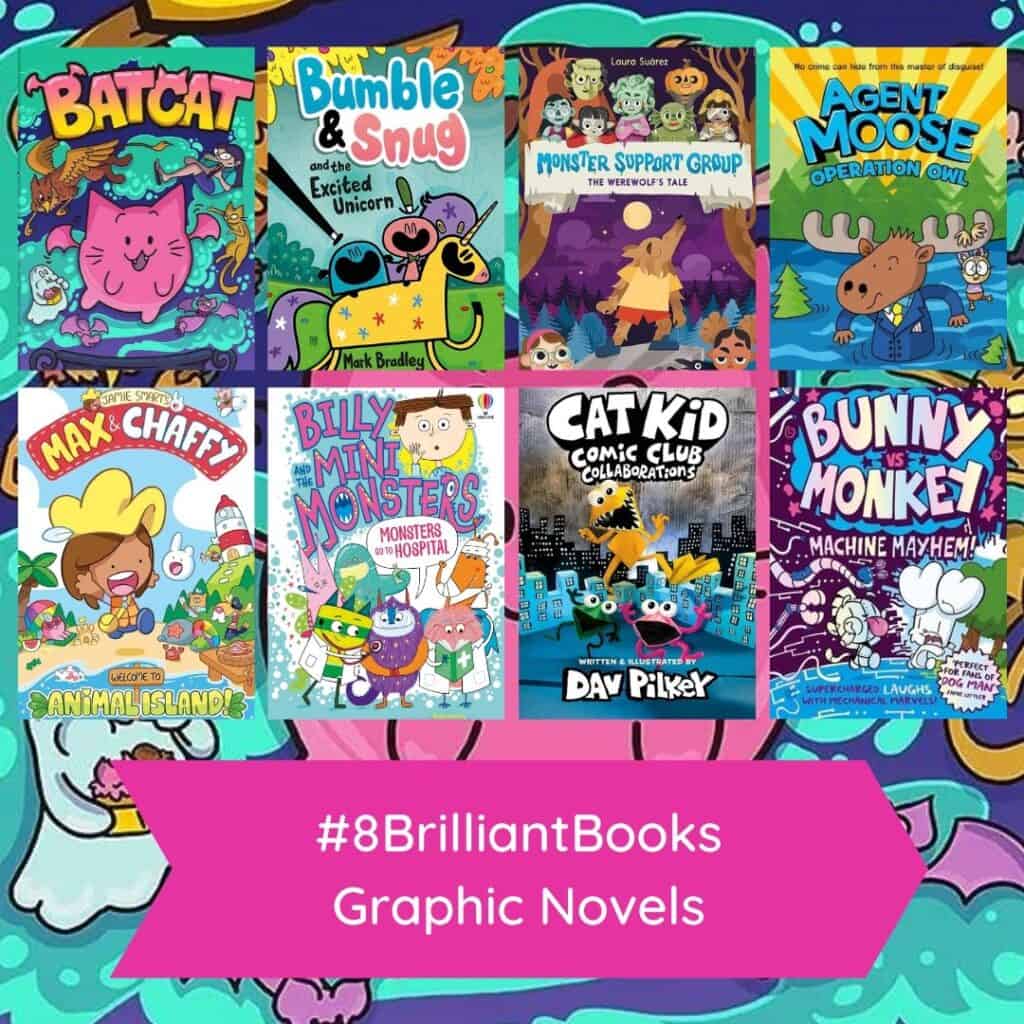 8 Graphic novel book covers for kids including top row left to right Batcat, Bumble and Snug and the excited unicorn, Monster Support Group, Agent Moose Operation Owl. Bottom row left to right Max and Chaffy, Billy and the Mini Monsters, Cat Kid Comic Club Collaborations and Bunny Vs Monkey Machine Mayhem.